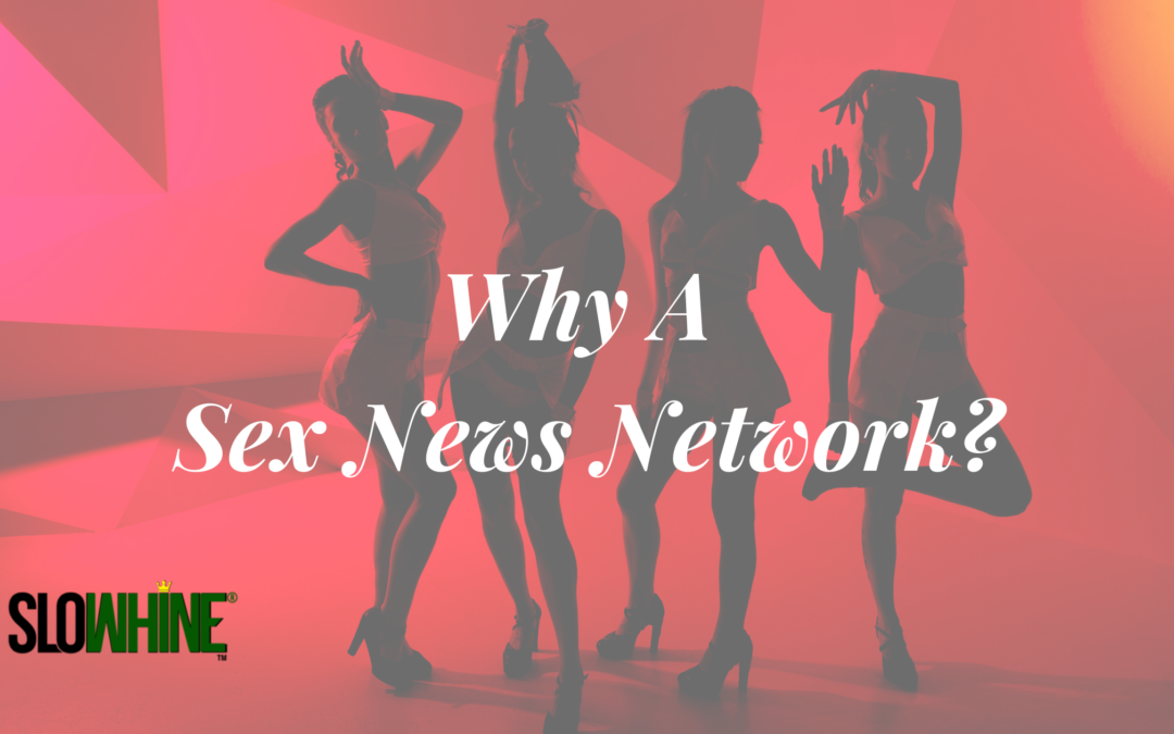 Why A Sex News Network?